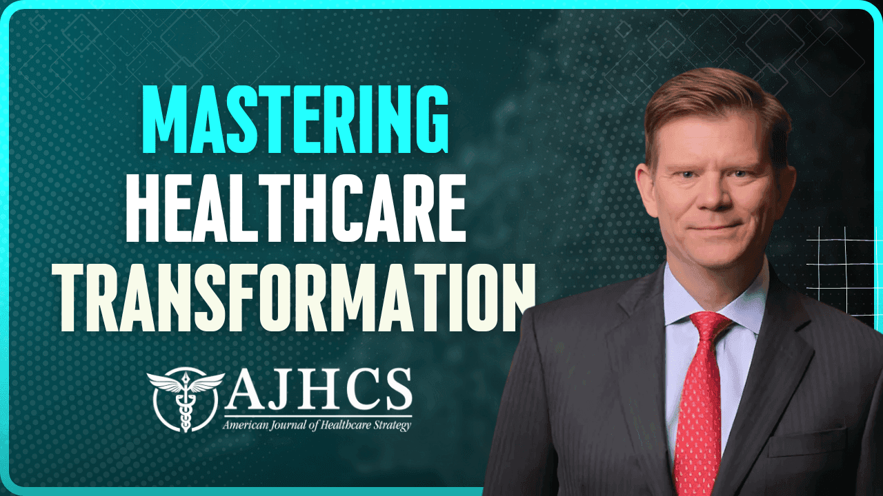 Why Healthcare Innovation Still Struggles: Lessons in Transformation with James Whitfill, MD, MBA, Chief Transformation Officer at Honor Health