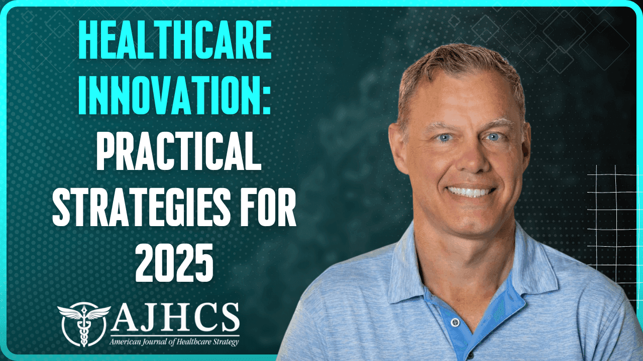 Mastering Innovation in Healthcare: Practical Strategies for 2025 with David O'Malley