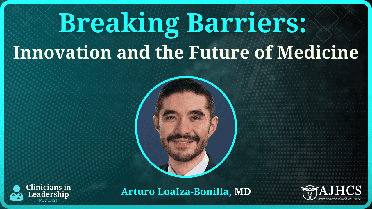 Dr. Arturo Loaiza-Bonilla on Breaking Barriers, Innovation, and the Future of Medicine