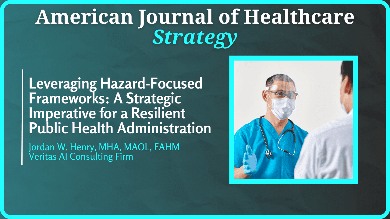 Leveraging Hazard-Focused Frameworks: A Strategic Imperative for a Resilient Public Health Administration
