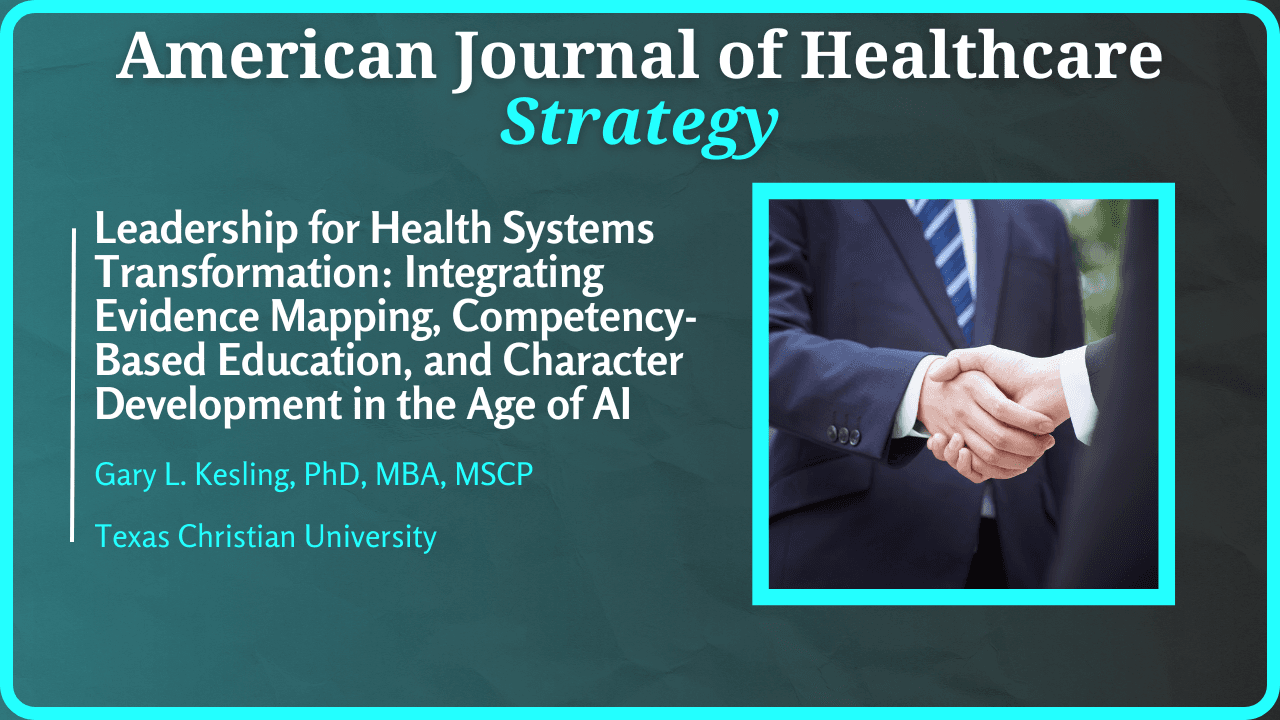 Leadership for Health Systems Transformation: Integrating Evidence Mapping, Competency-Based Education, and Character Development in the Age of AI