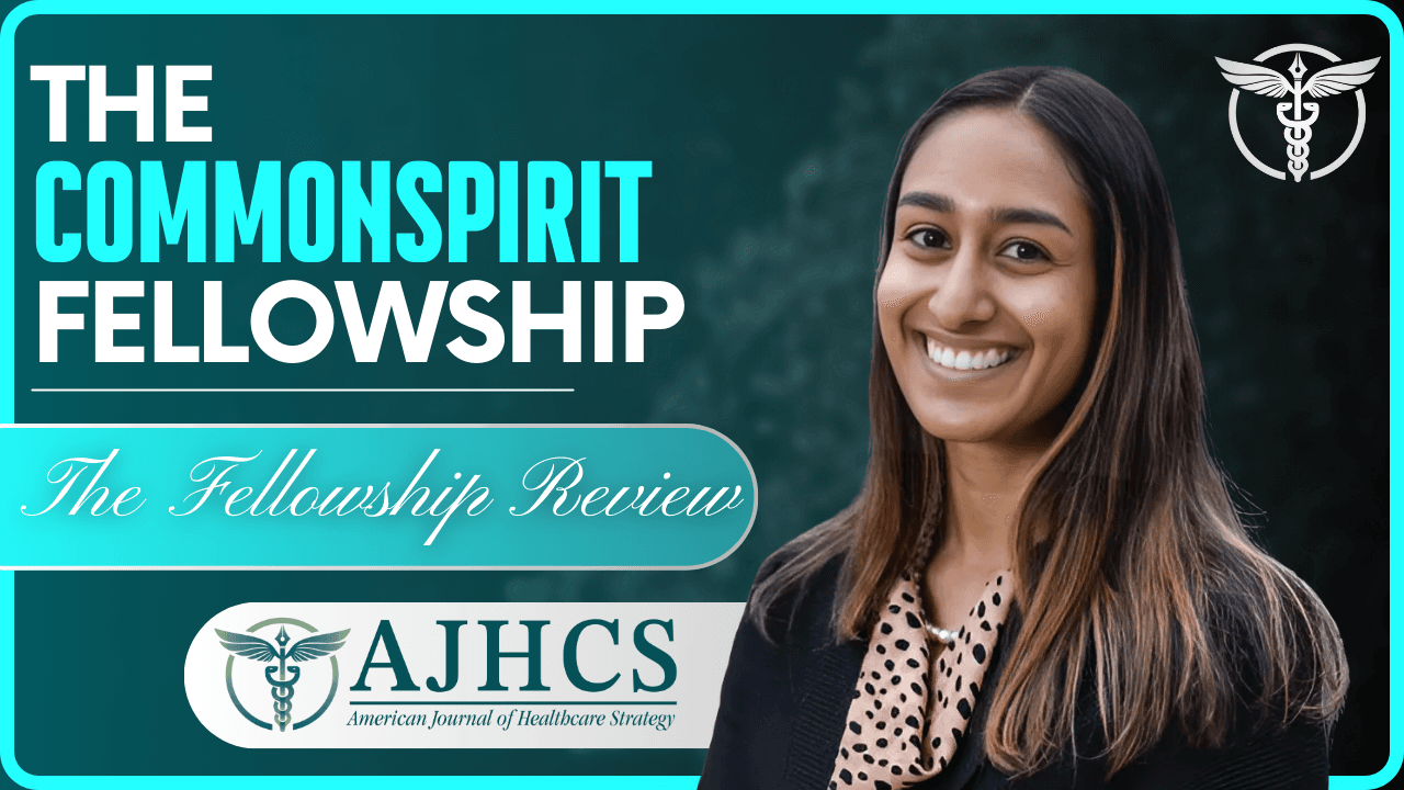 The CommonSpirit Health Administrative Fellowship with Rasika Mukkamala