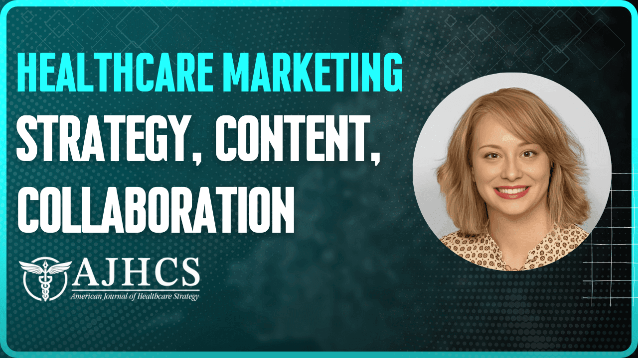 Healthcare Marketing: Strategy, Content, and Collaboration
