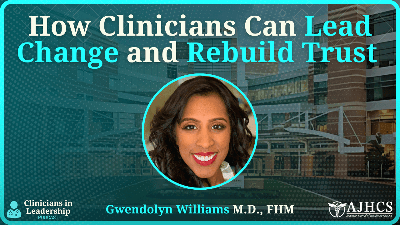 How Clinicians Can Lead Change and Rebuild Trust in Healthcare Systems