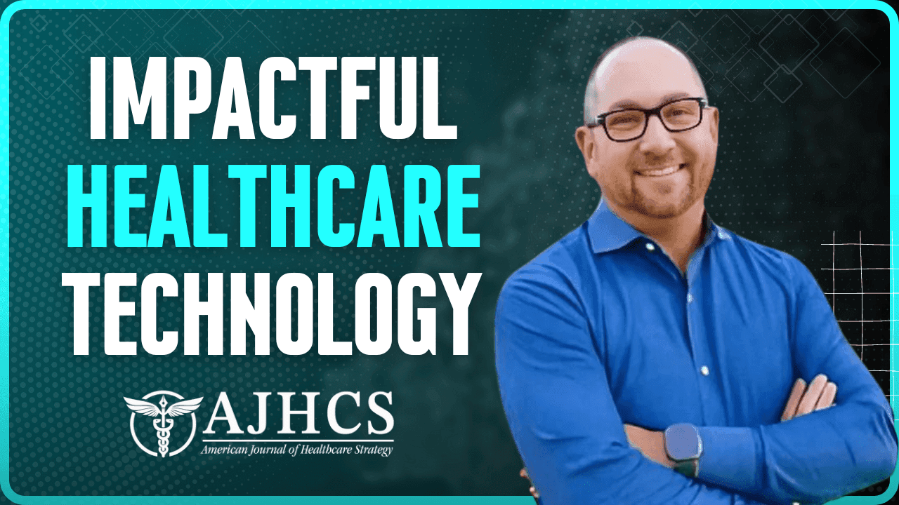Creating Impactful Healthcare Technology: Jamey Edwards on Leadership and Innovation