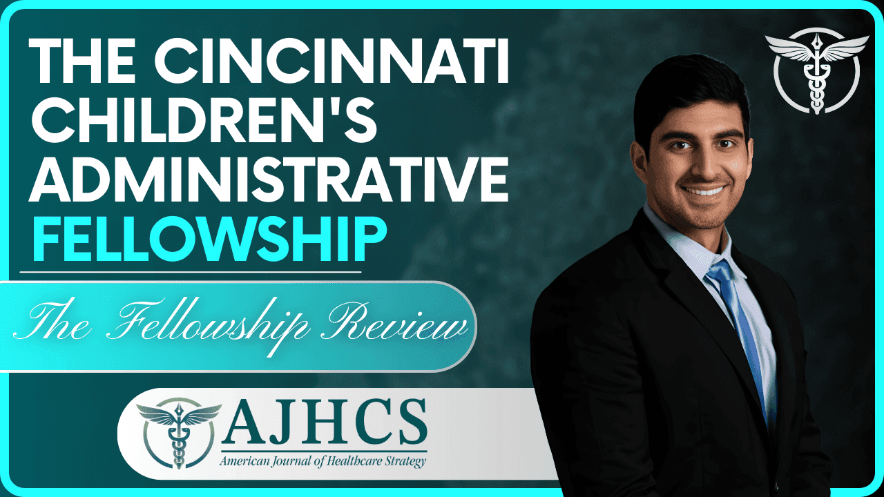 The Cincinnati Children's Administrative Fellowship with Abhishek Gurnani: A Journey in Healthcare Leadership