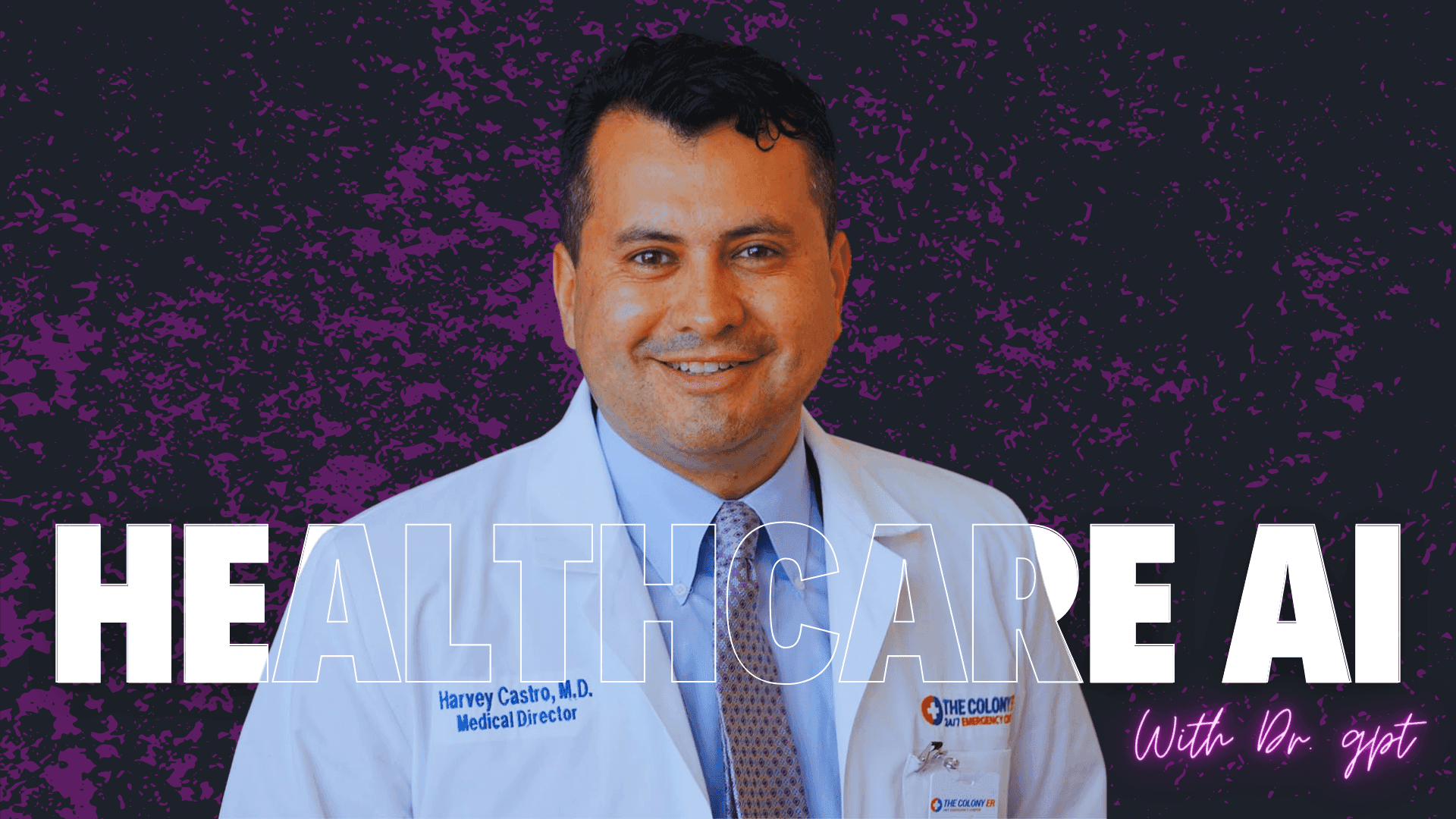 DR. GPT?! How Harvey Castro, MD, MBA, Is Shaping the Future of Healthcare AI