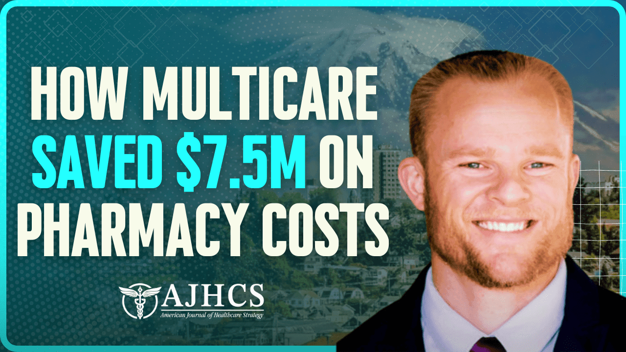 How MultiCare Saved $7.5M on Pharmacy Costs: Tyson Frodin on Strategic Supply Chain