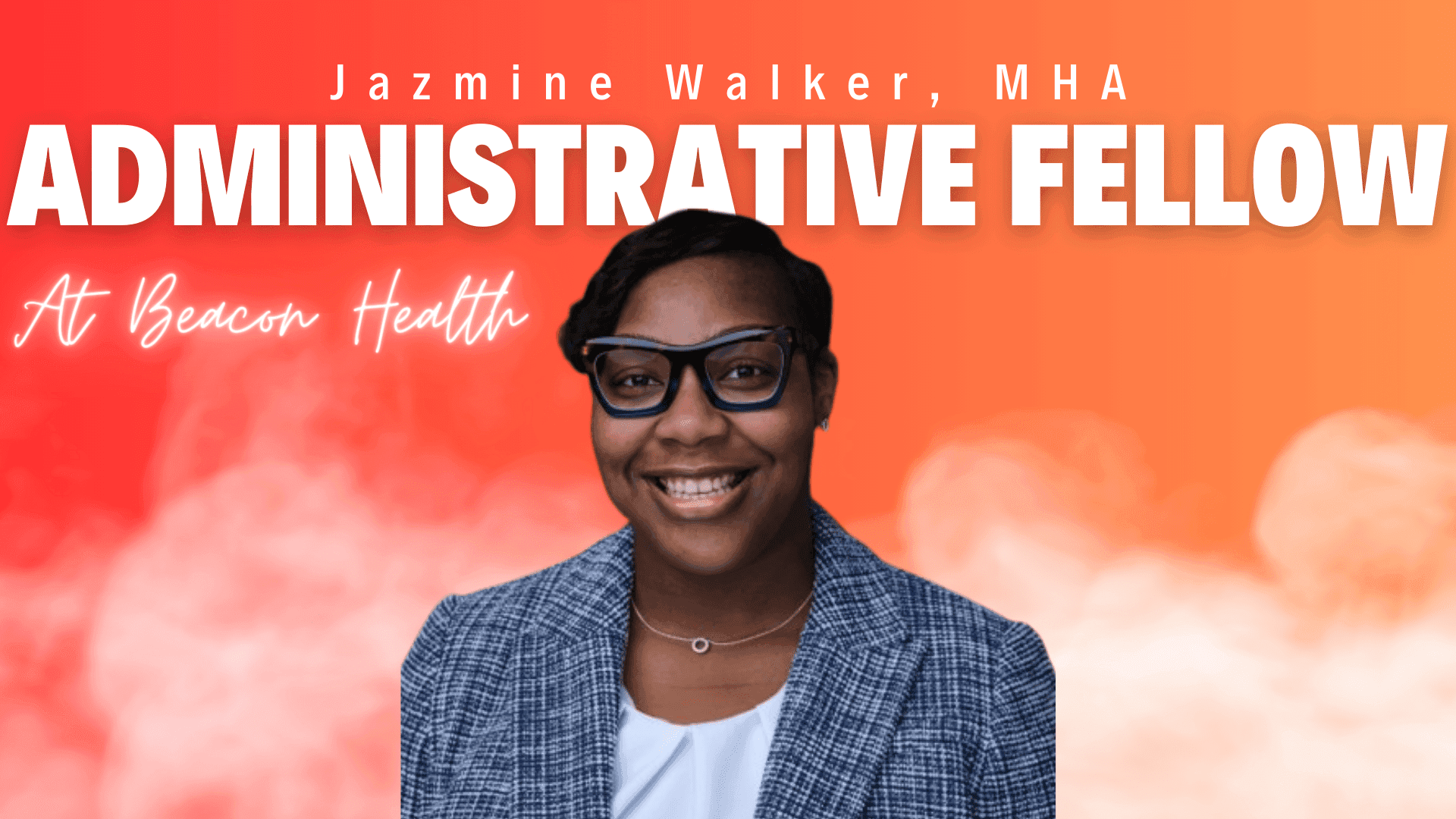 The Beacon Health System Administrative Fellowship with Jazmine Walker