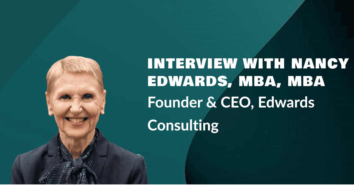 Healthcare Innovation: Nancy Edwards, MBA, MHA, on Founding Edwards Value-Based Consulting