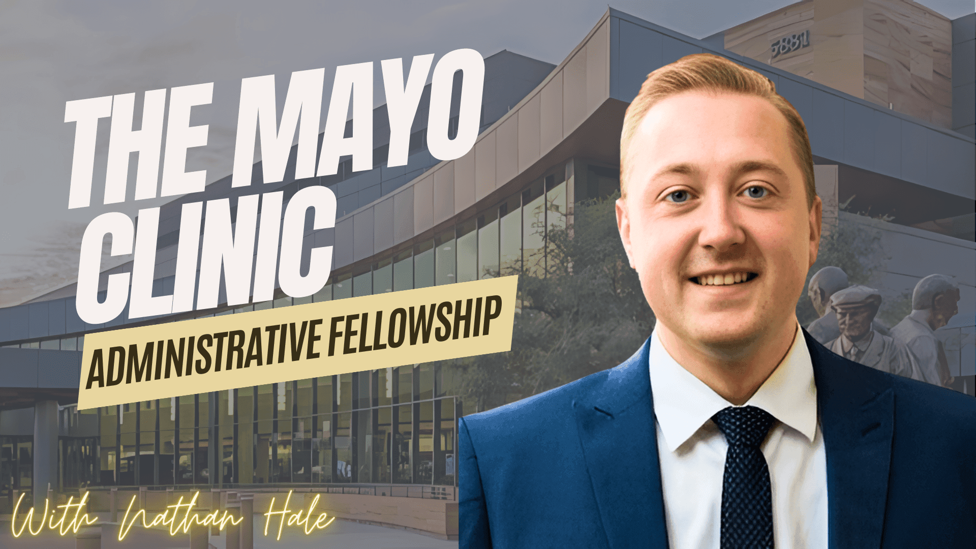 Mayo Clinic: Administrative Fellowship Review, Nathan Hale