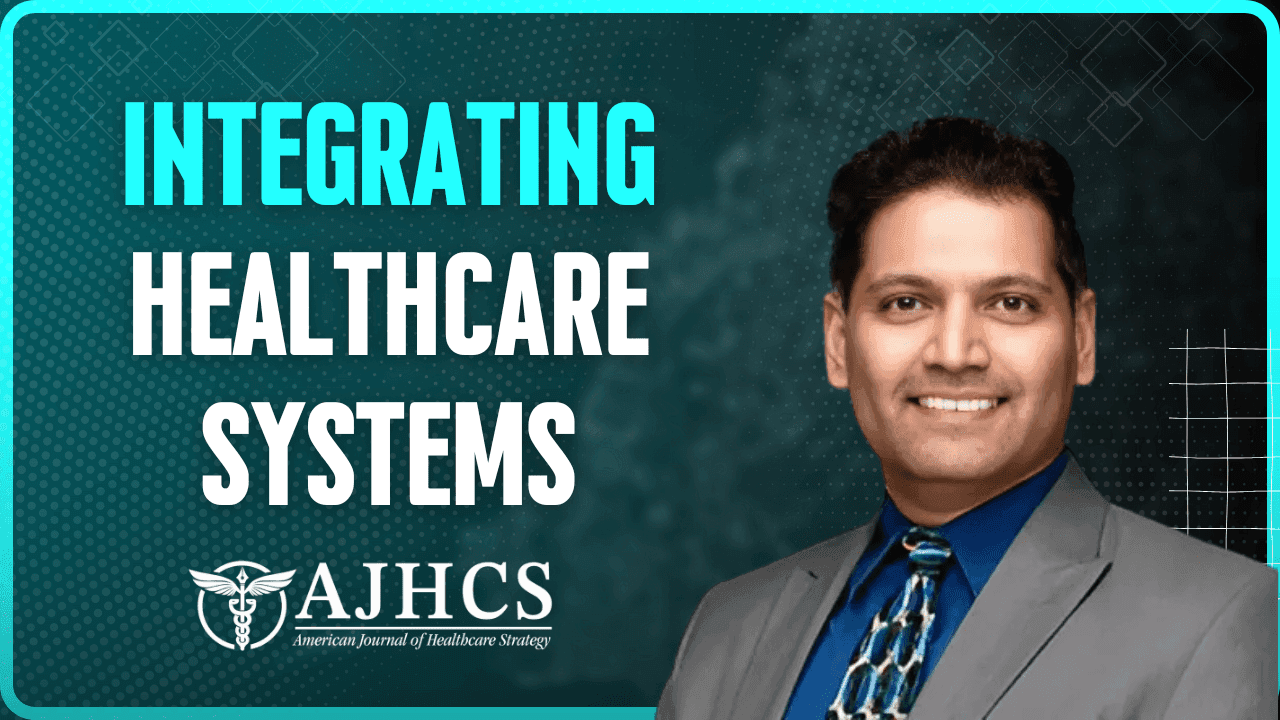 Connecting Healthcare Systems: Dr. Mayank Shah on Effective Integration