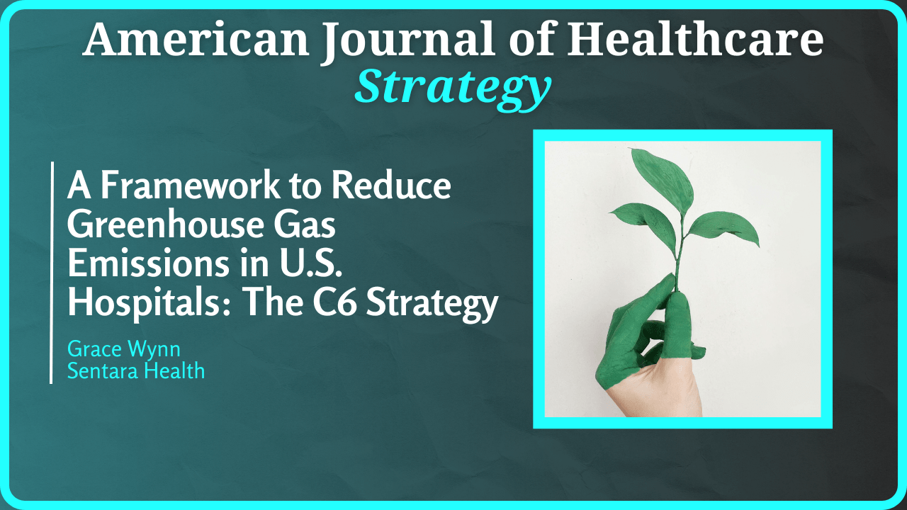 A Framework to Reduce Greenhouse Gas Emissions in U.S. Hospitals The C6 Strategy